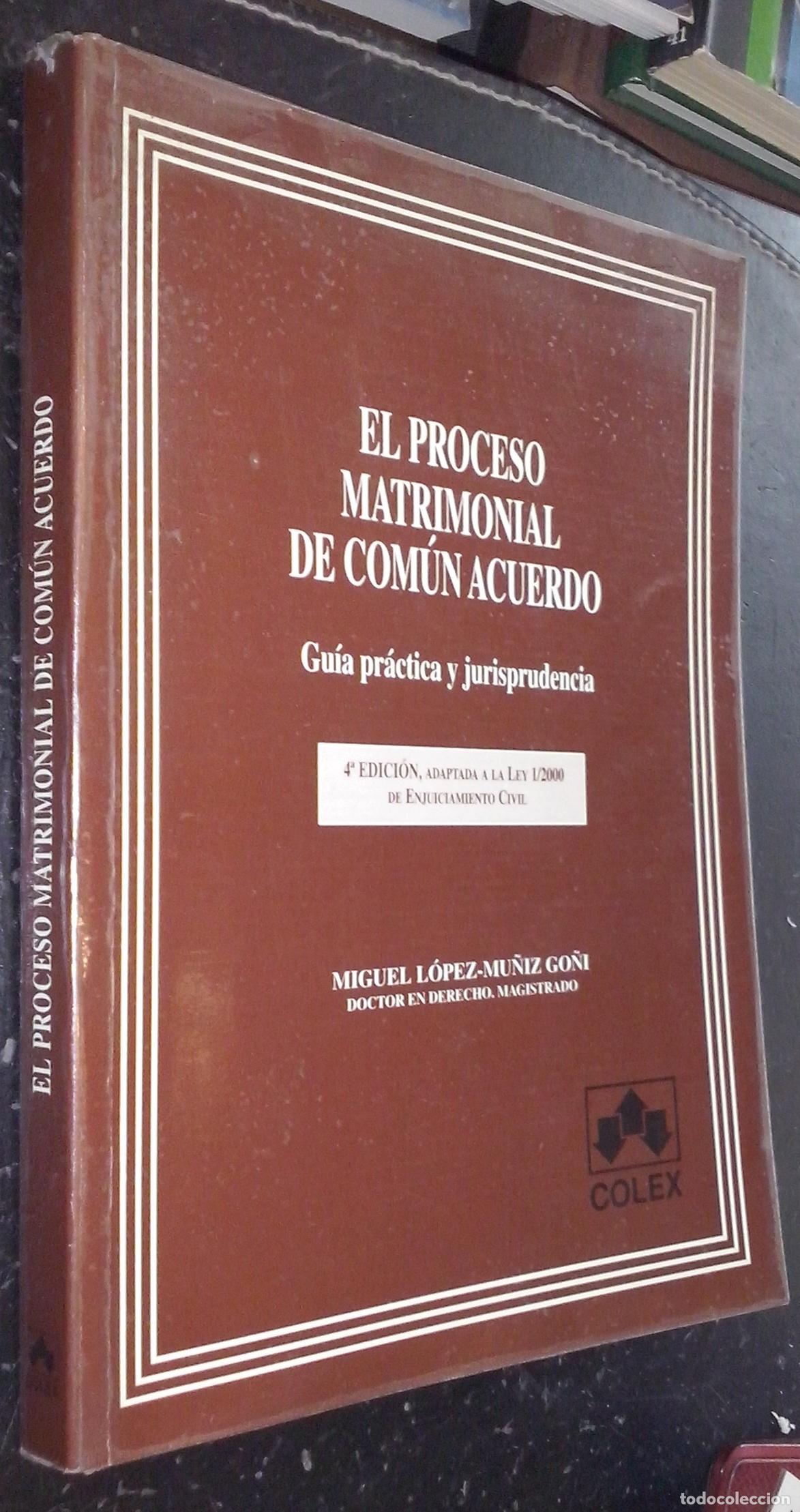 Livres: El proceso matrimonial de com&uacute;n acuerdo. Gu&iacute;a pr&aacute;ctica y jurisprudencia - L&Oacute;PEZ-MU&Ntilde;IZ GO&Ntilde;I, Miguel:
