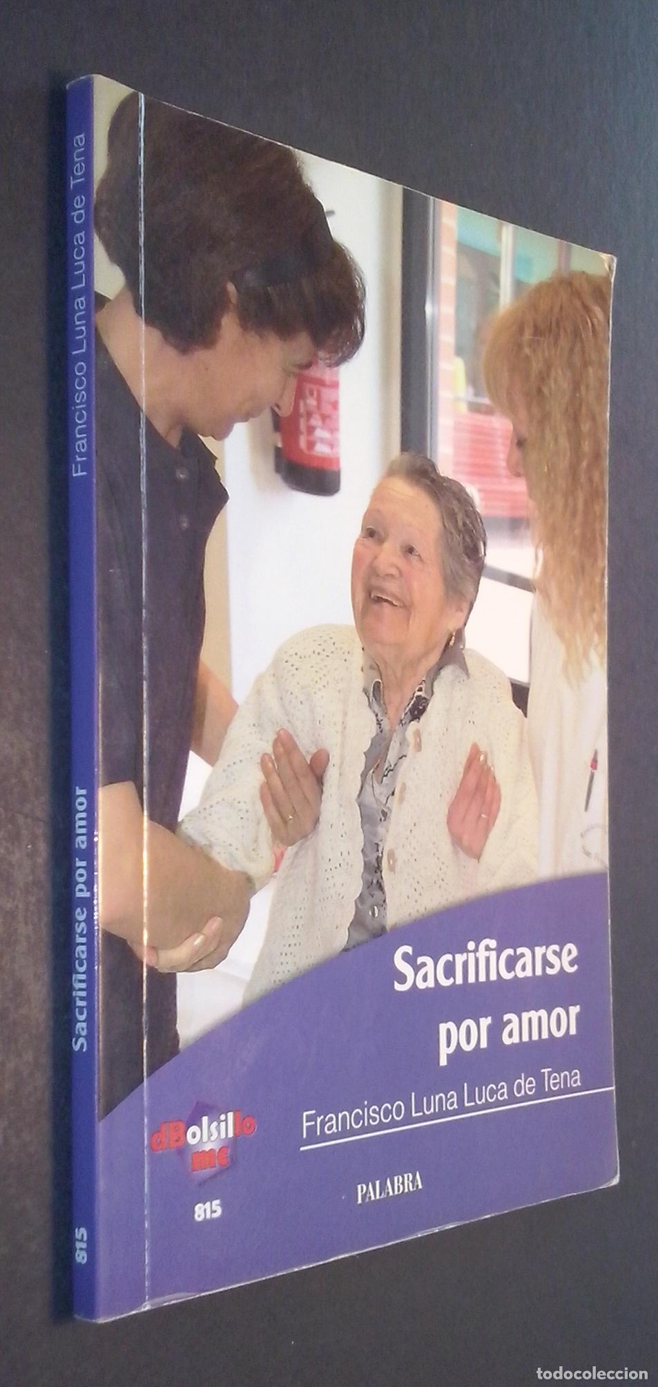 B&uuml;cher: Sacrificarse por amor. El sentido del sacrificio cristiano - LUNA LUCA DE TENA, Francisco:
