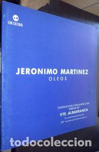 Libri di seconda mano: Jer&oacute;nimo Mart&iacute;nez. &Oacute;leos. Exposici&oacute;n conjunta con obras de Vte. Albarranch. En conmemoraci&oacute;n del 50&int;