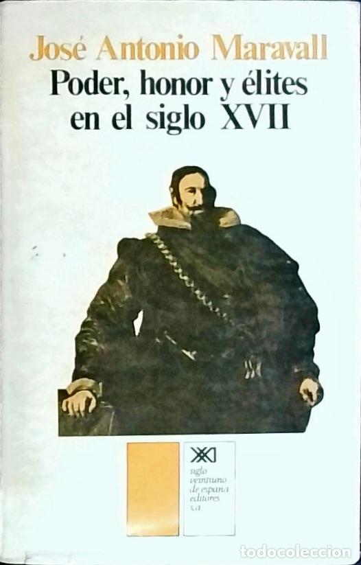 Libri di seconda mano: Poder, honor y &eacute;lites del siglo XVII - MARAVALL, Jos&eacute; Antonio: