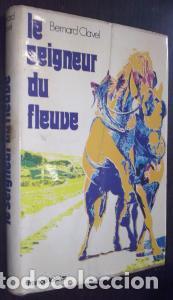 Libros: Le seigneur du fleuve - CLAVEL, Bernard: - Foto 1