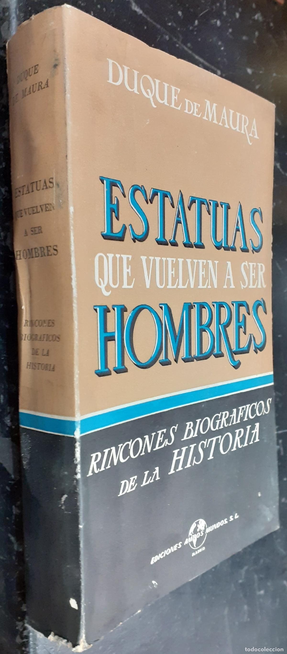 Libri di seconda mano: Estatuas que vuelven a ser hombres. Rincones biogr&aacute;ficos de la historia - MAURA, Duque de: