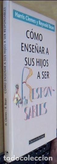 Libri di seconda mano: C&oacute;mo ense&ntilde;ar a sus hijos a ser responsables - CLEMES, Harris y BEAN, Reybold: