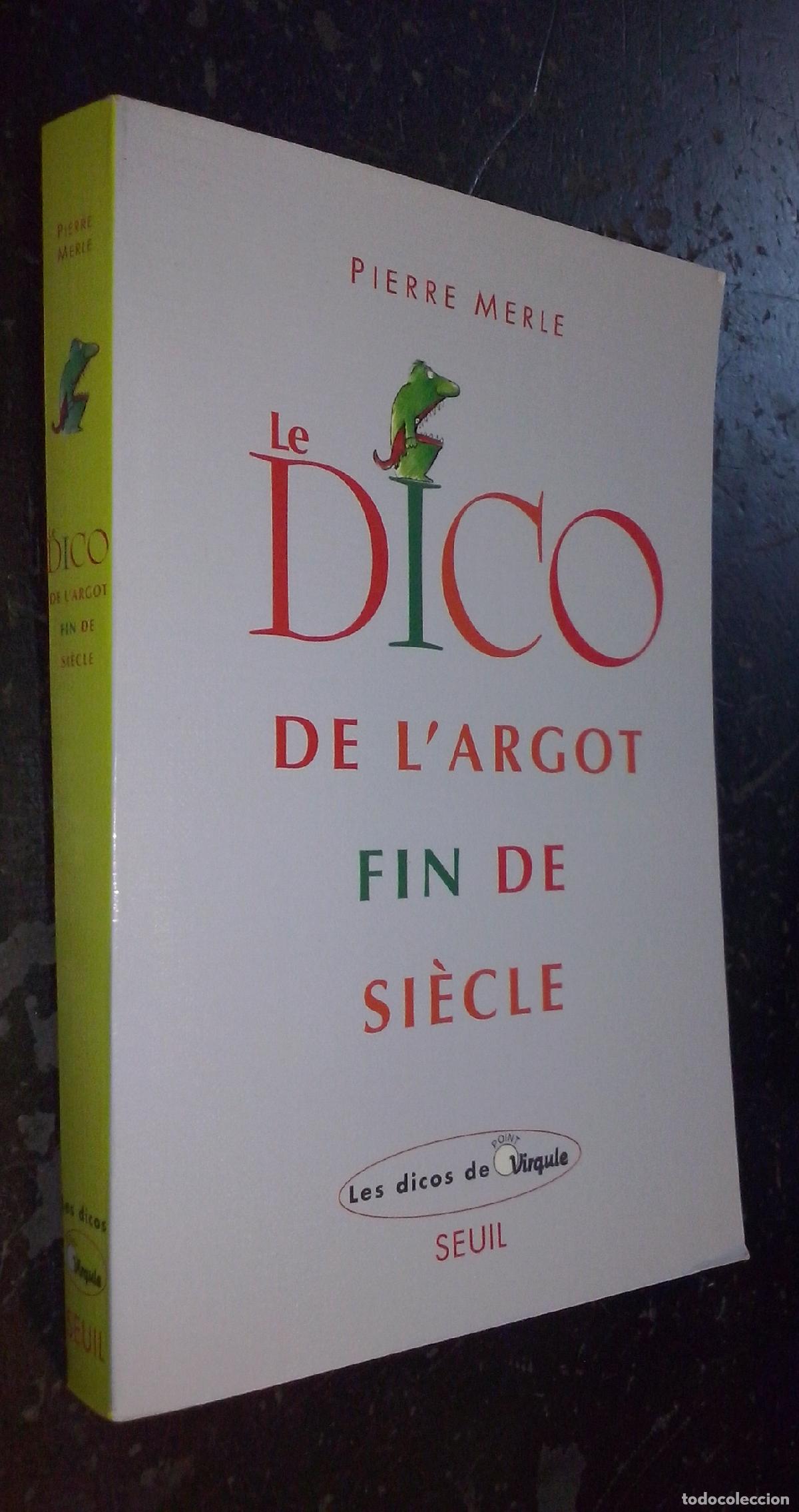 B&uuml;cher: Le dico de l argot fin de siecle - MERLE, Pierre: