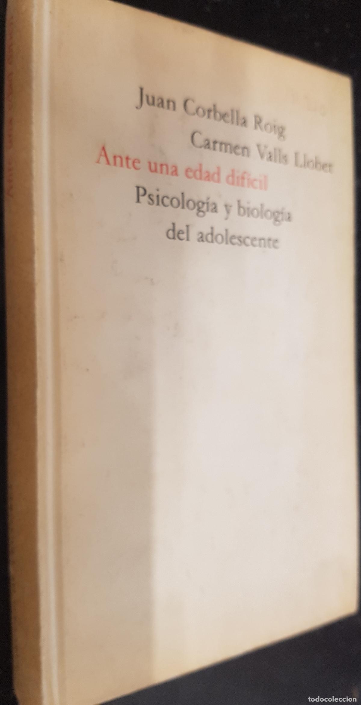 B&uuml;cher: Ante una edad dif&iacute;cil. Psicolog&iacute;a y biolog&iacute;a del adolescente - CORBELLA ROIG, Juan y VALLS LLOBERT,
