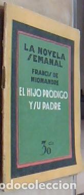 Libros: La Novela Semanal. A&ntilde;o IV, n&ordm; 142. El hijo pr&oacute;digo y su padre - MIOMANDRE, Francis de: