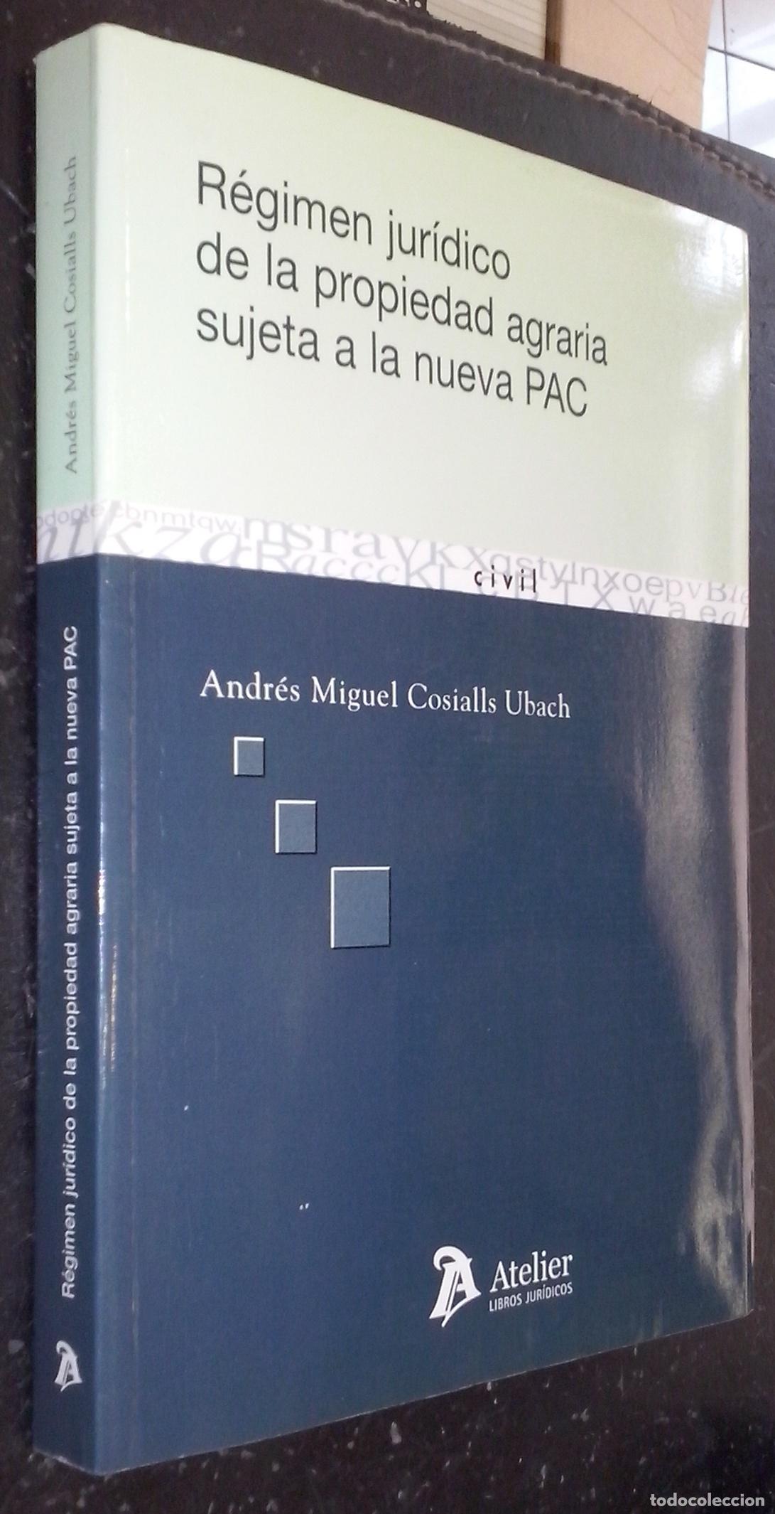 B&uuml;cher: R&eacute;gimen jur&iacute;dico de la propiedad agraria sujeta a la nueva PAC - COSIALLS UBACH, Andr&eacute;s Miguel: