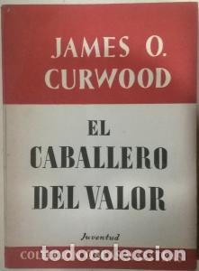 Libri di seconda mano: El caballero del valor - CURWOOD, James O.:
