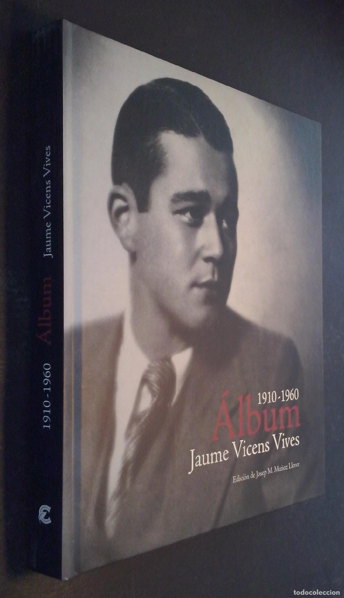 Libros: Album 1910 - 1960. Jaume Vicens i Vives. Edici&oacute; de .... - MU&Ntilde;OZ i LLORET, Josep M.: