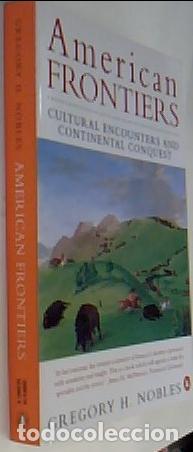B&uuml;cher: American frontiers. Cultural encounters and continental conquest - NOBLES, Gregory H. :