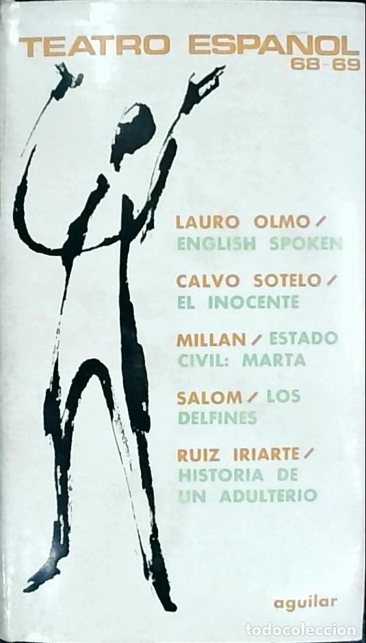 Libri di seconda mano: Teatro espa&ntilde;ol 1968 - 1969. English spoken / El inocente / Estado civil: Marta / Los delfines / Hist