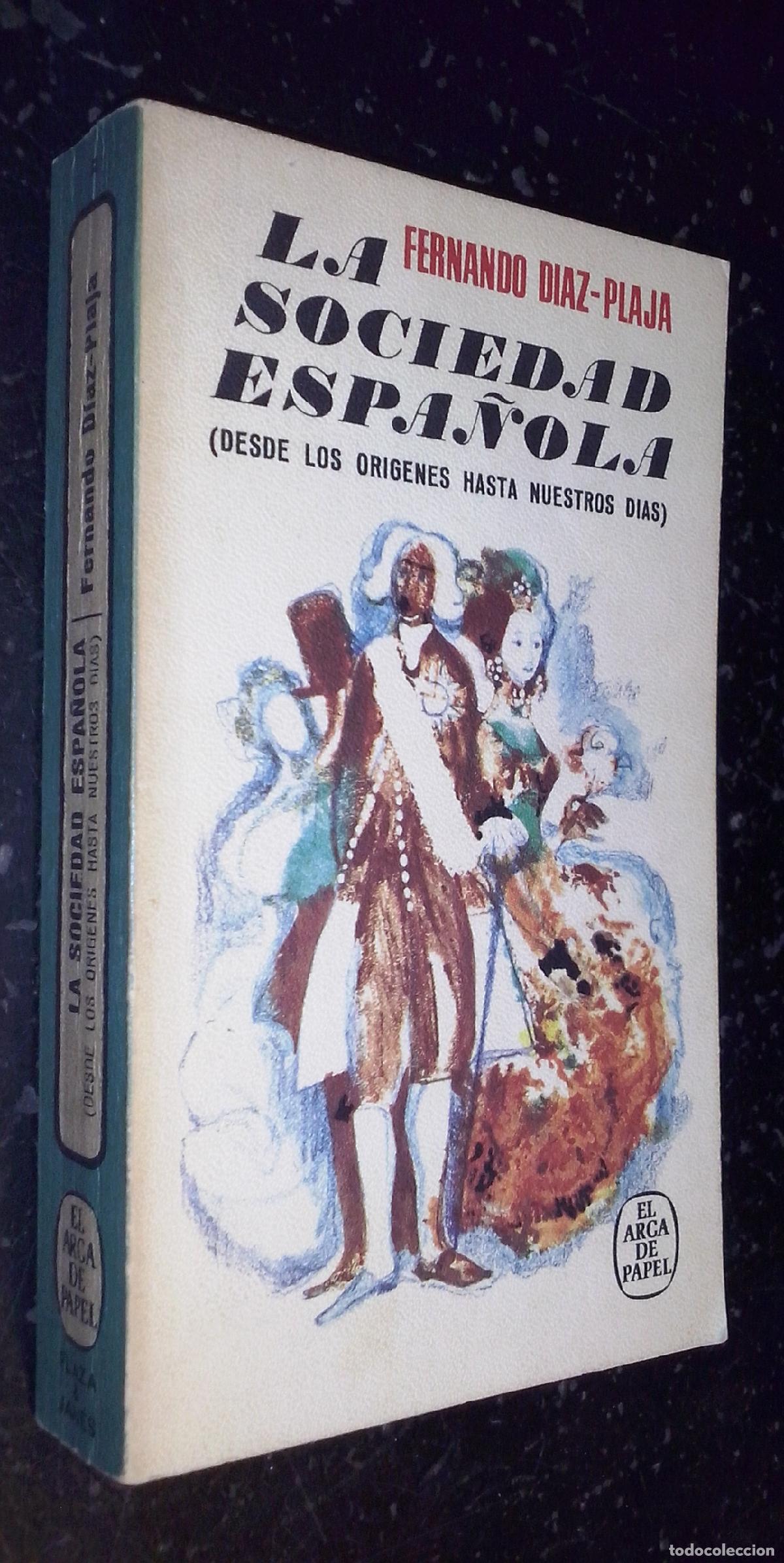 Libri di seconda mano: La sociedad espa&ntilde;ola (Desde los or&iacute;genes hasta nuestros d&iacute;as) - D&Iacute;AZ PLAJA, Fernando: