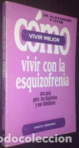 books: C&oacute;mo vivir con la esquizofrenia. Una gu&iacute;a para los pacientes y familiares - P. HYDE, Dr. Alexander: