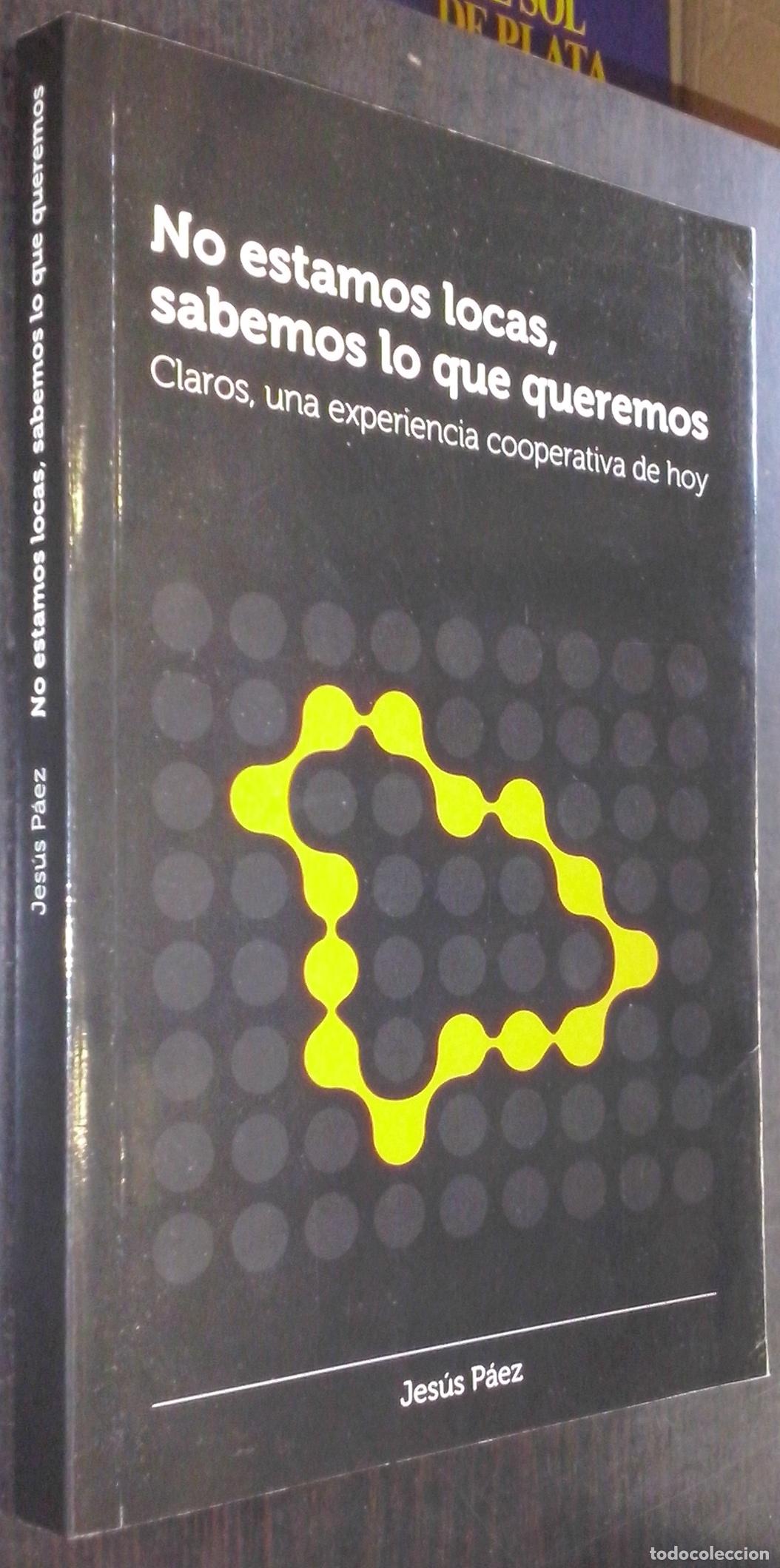 books: No estamos locas, sabemos lo que queremos. Claros, una experiencia cooperativa de hoy - P&Aacute;EZ, Jes&uacute;s: