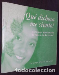 B&uuml;cher: &deg;Qu&eacute; dichosa me siento! Mon&oacute;logo apasionado de &rdquo;Mar&iacute;a, la de Jes&uacute;s&rdquo; - P&Eacute;REZ BERMEJO, Domingo: