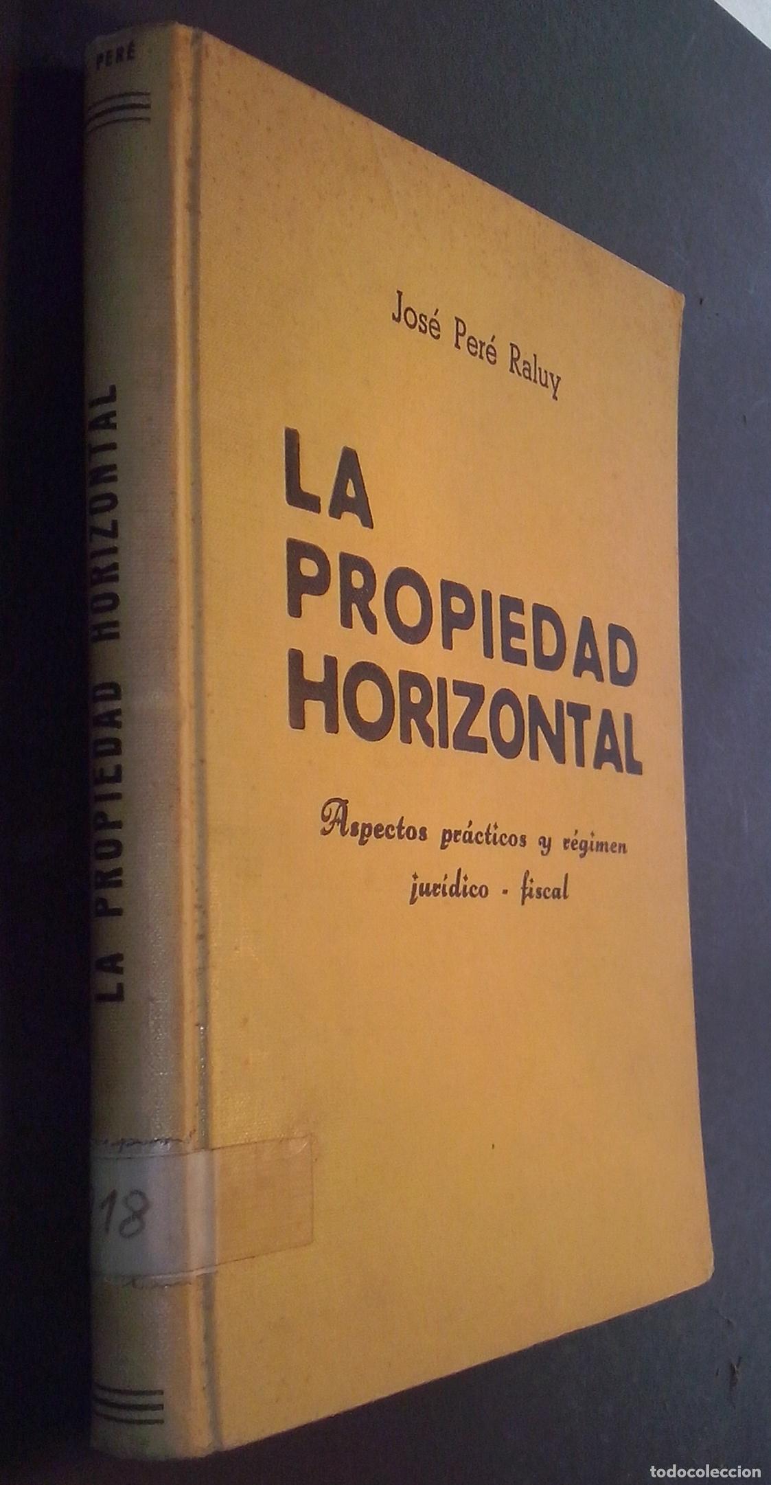 Libri di seconda mano: La propiedad horizontal. Aspectos pr&aacute;cticos y r&eacute;gimen jur&iacute;dico - fiscal - PER&Eacute; RALUY, Jos&eacute;: