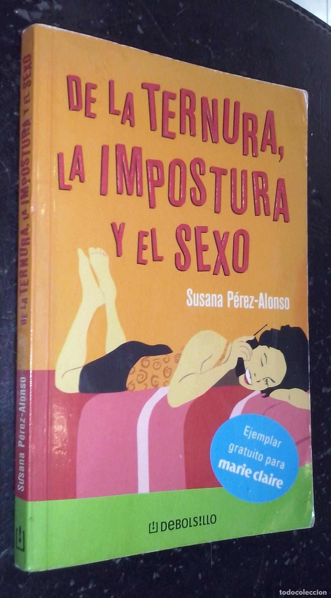 Libri di seconda mano: De la ternura, la impostura y el sexo - P&Eacute;REZ-ALONSO, Susana: