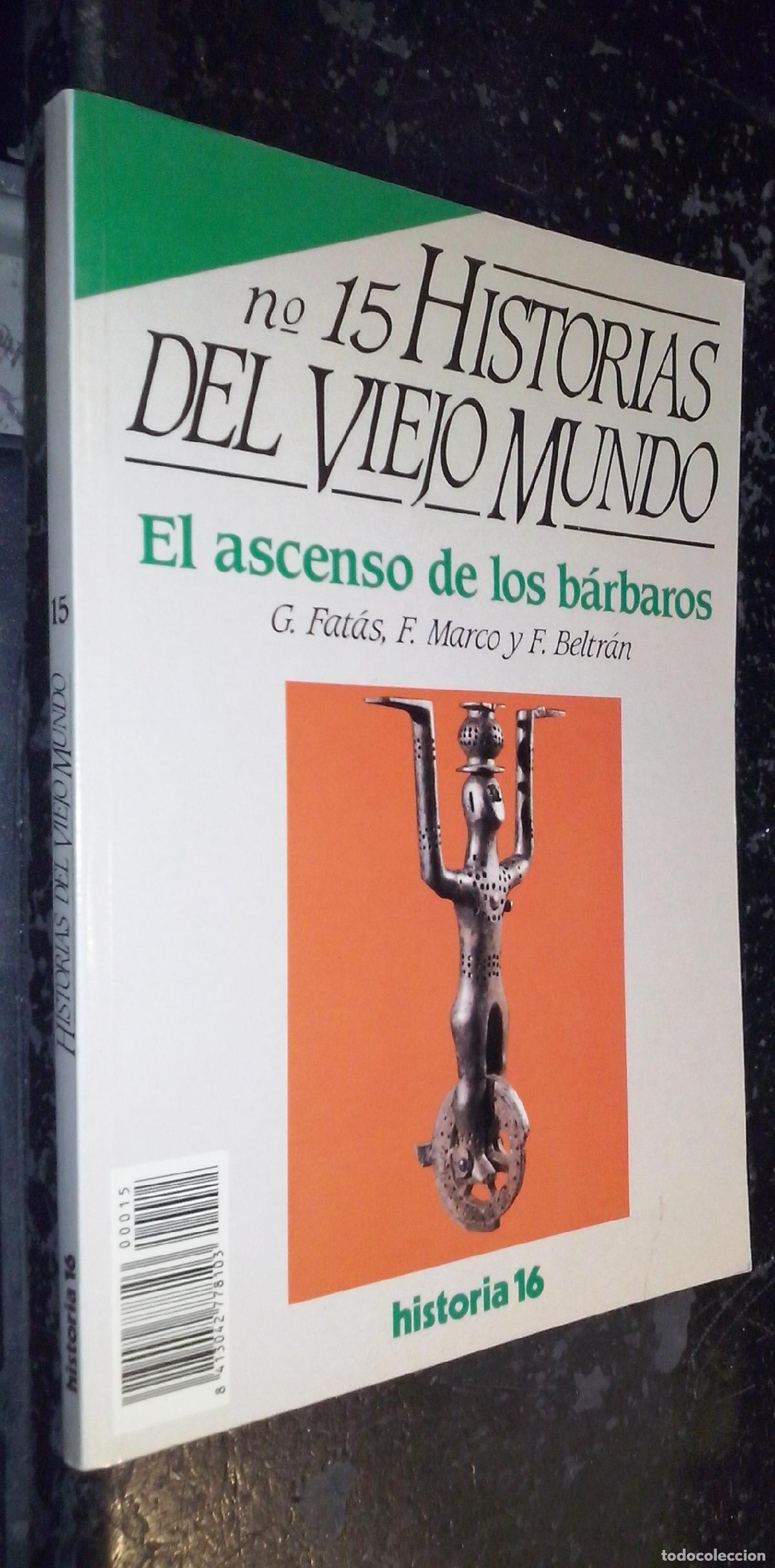 Libri di seconda mano: Historias del viejo mundo. N&ordm; 15: El ascenso de los b&aacute;rbaros - FAT&Aacute;S, G.; MARCO, F. y BELTR&Aacute;N, F.:
