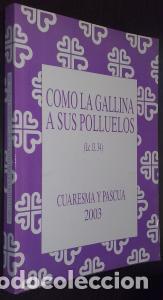 B&uuml;cher: Como la gallina a sus polluelos. Cuaresma y Pascua 2003 - PRIETO RAMIRO, Rafael: