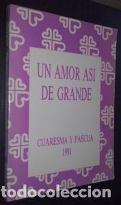 B&uuml;cher: Un amor as&iacute; de grande. Cuaresma y pascua - PRIETO RAMIRO, Rafael: