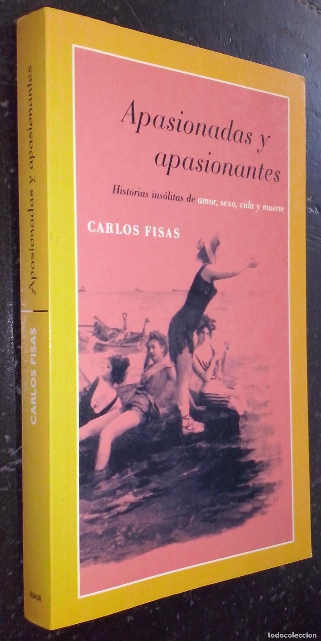 B&uuml;cher: Apasionadas y apasionantes. Historias ins&oacute;litas de amor, sexo, vida y muerte - FISAS, Carlos: