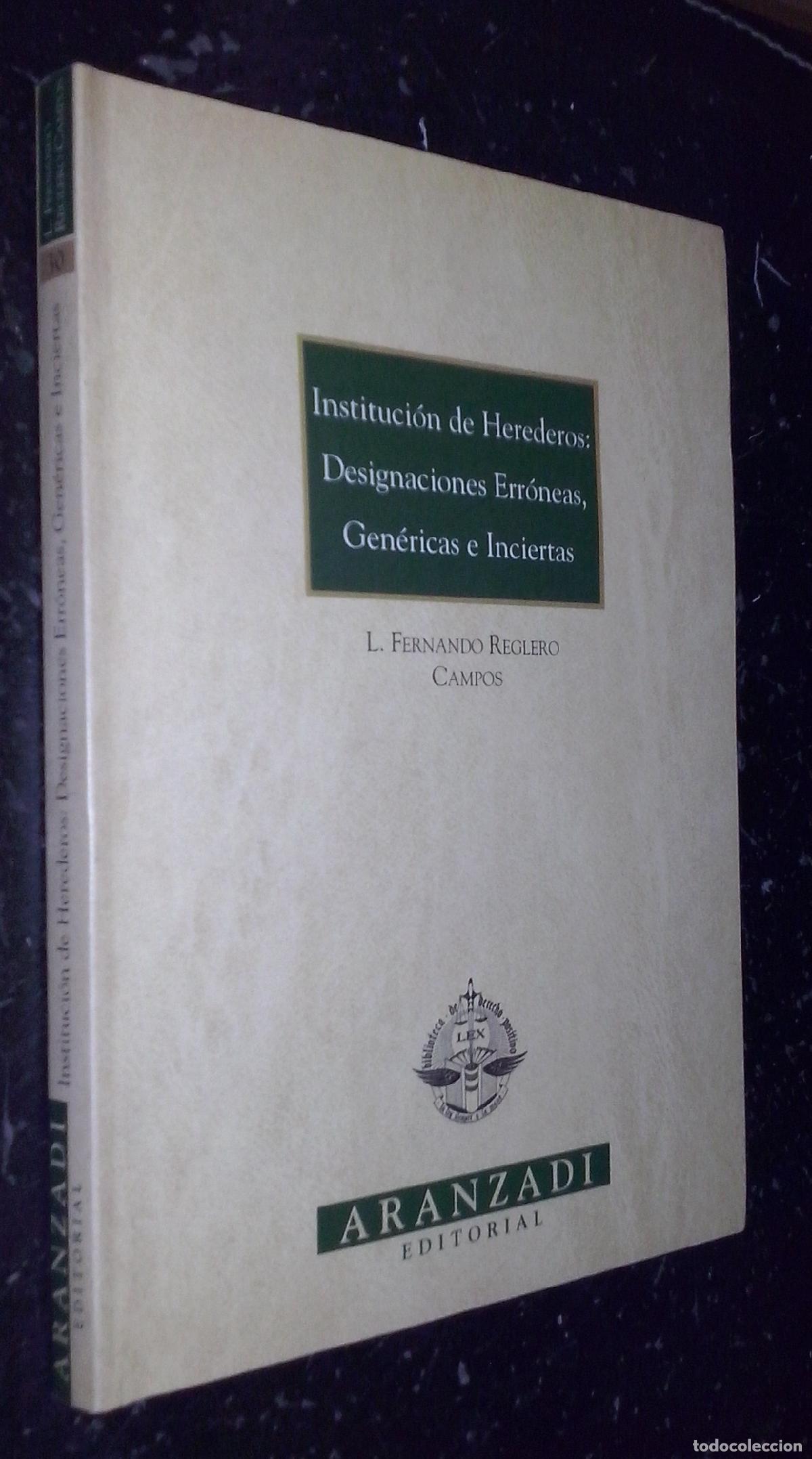 Libri di seconda mano: Instituci&oacute;n de herederos: Designaciones err&oacute;neas, gen&eacute;ricas e inciertas - REGLERO CAMPOS, Fernando: