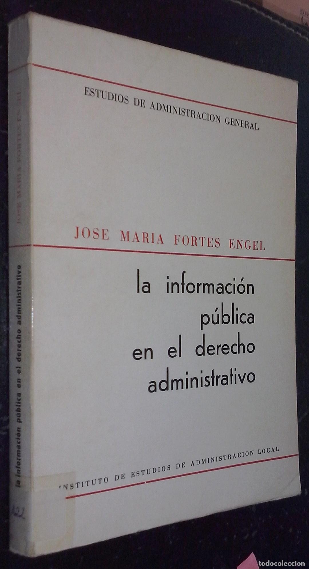 books: La informaci&oacute;n p&uacute;blica en el derecho administrativo - FORTES ENGEL, Jos&eacute; Mar&iacute;a: