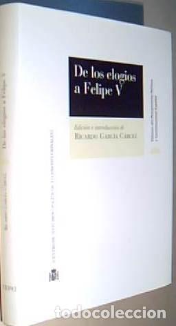 books: De los elogios a Felipe V - GARC&Iacute;A C&aacute;RCEL, Ricardo (Edici&oacute;n e introducci&oacute;n):