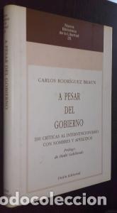 books: A pesar del gobierno. 100 cr&iacute;ticas al intervencionismo con nombres y apellidos - RODR&Iacute;GUEZ BRAUM, Ca