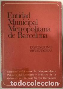 Livros em segunda m&atilde;o: Entidad Municipal Metropolitana de Barcelona. Disposiciones reguladoras. Discurso del Excmo. Sr....
