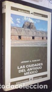 B&uuml;cher: Las ciudades del antiguo M&eacute;xico. Reconstrucci&oacute;n de un mundo perdido - SABLOFF, Jeremy A.: