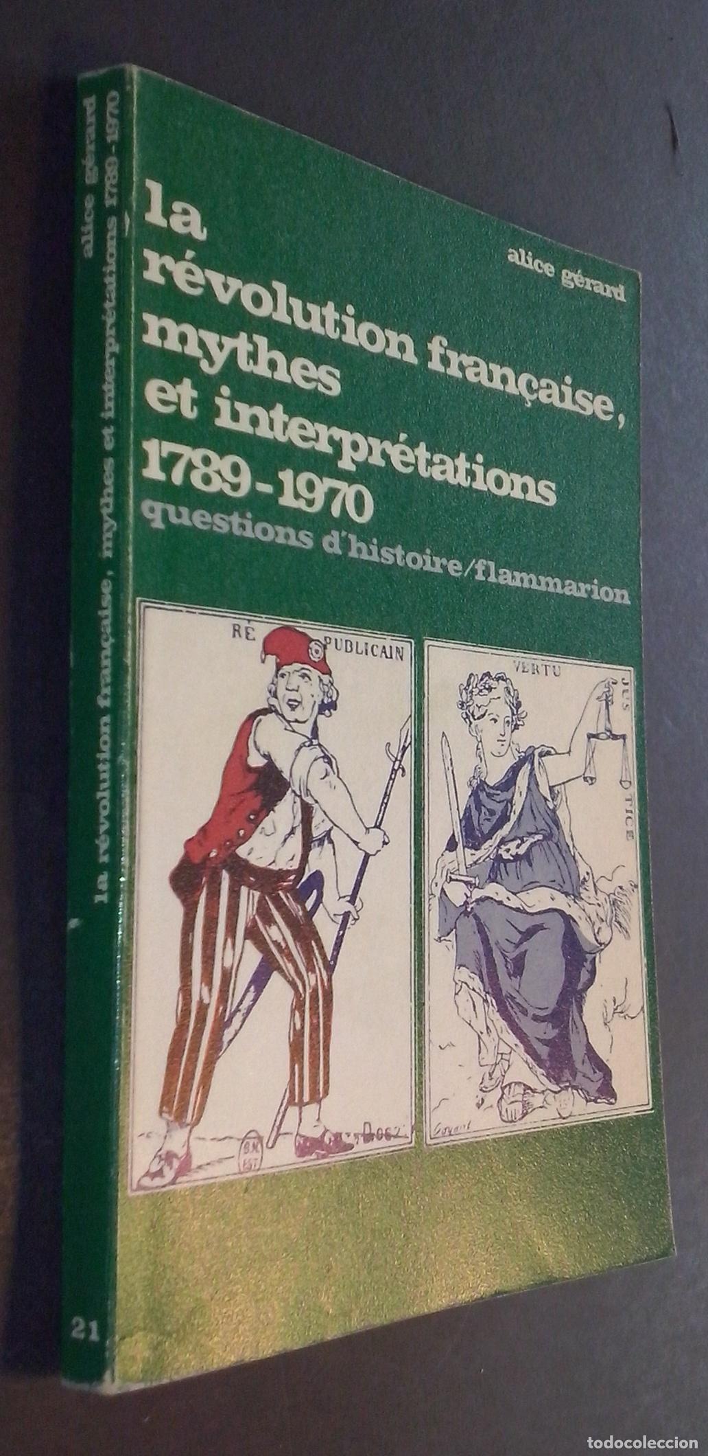 Libri di seconda mano: La r&eacute;volution fran&ccedil;aise, mythes et interpr&eacute;tations (1789 - 1970) - G&Eacute;RARD, Alice: