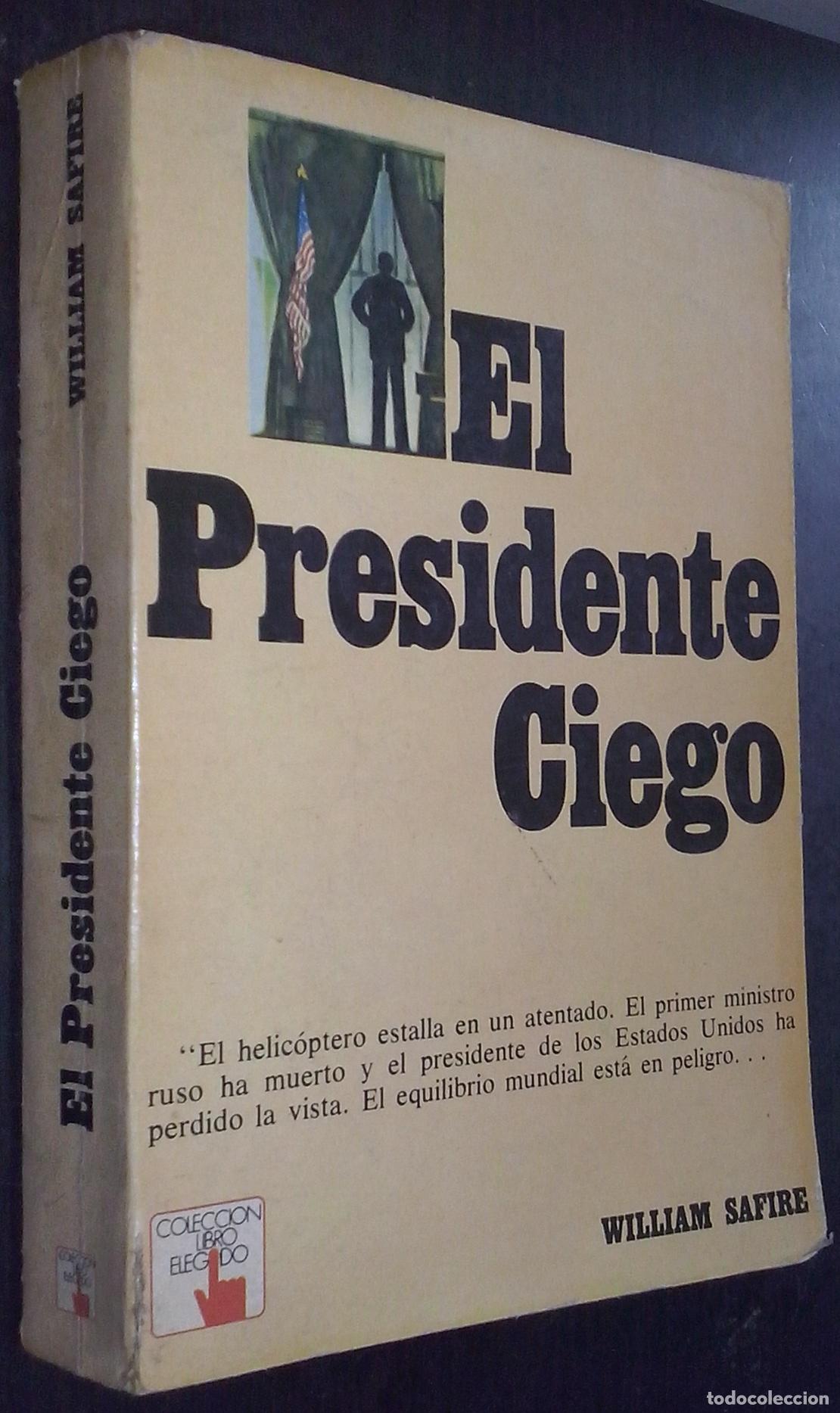 Libros: El presidente ciego - SAFIRE, William: