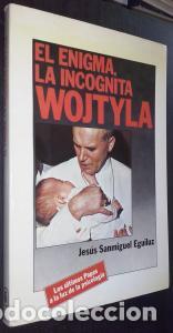 Livros em segunda m&atilde;o: El enigma, la inc&oacute;gnita Wojtyla. Los &uacute;ltimos Papas a la luz de la psicolog&iacute;a - SANMIGUEL EGUILUZ, Je