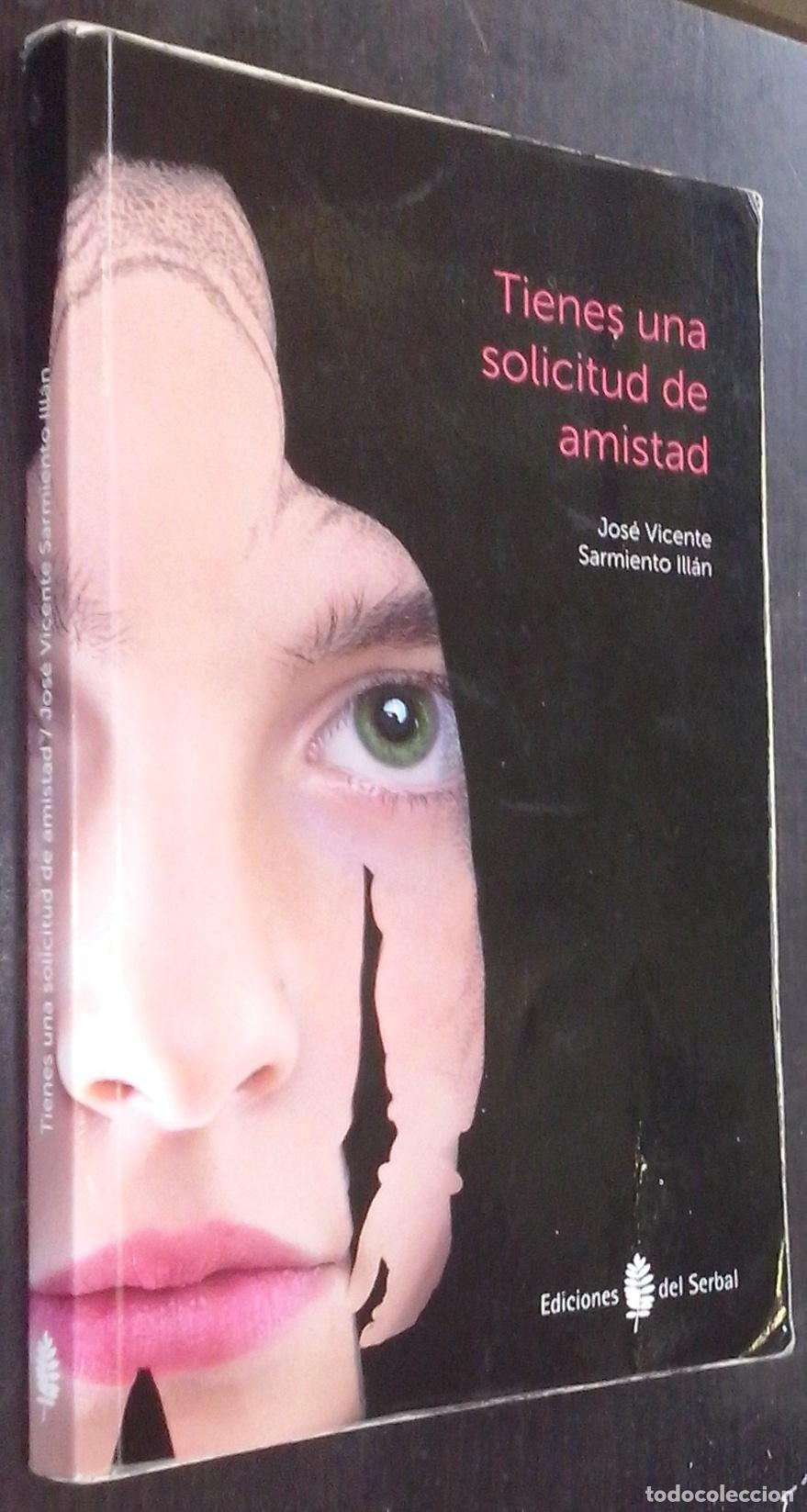 Libri di seconda mano: Tienes una solicitud de amistad - SARMIENTO ILL&Aacute;N, Jos&eacute; Vicente: