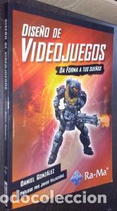 Libros: Dise&ntilde;o de videojuegos. Da forma a tus juegos - GONZ&Aacute;LEZ, Daniel: