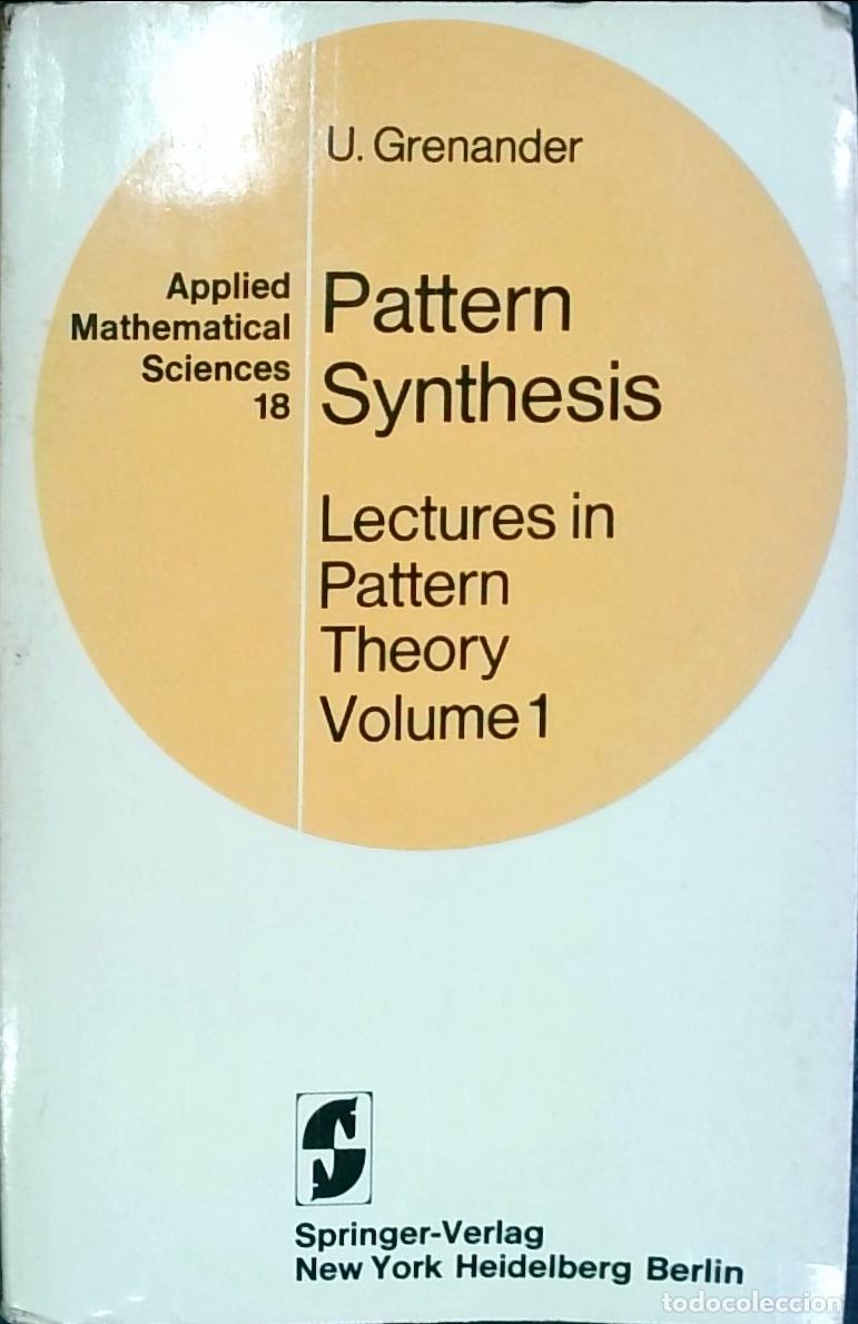 Libros: Pattern Synthesis. Lectures in Pattern Theory. Volumes 1 and 2. Applied Mathematical Sciences 18 y 2 - Foto 1