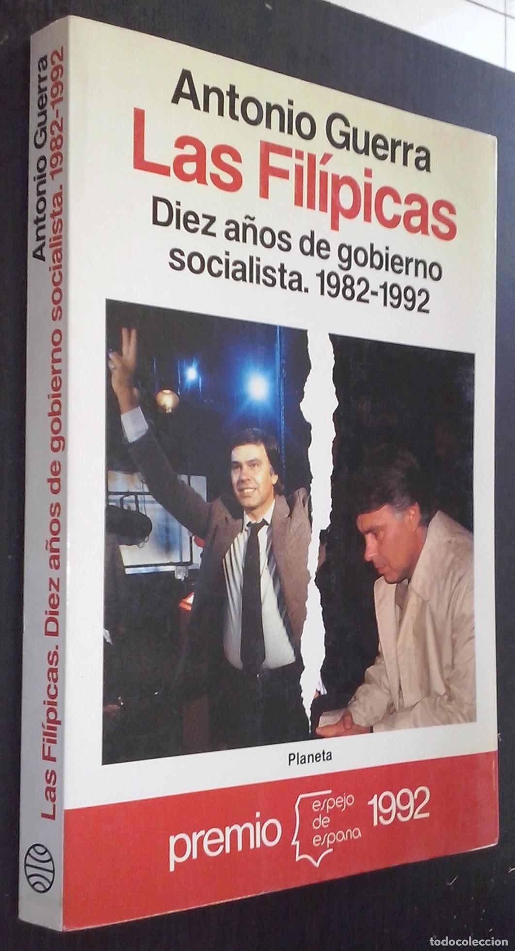 books: Las Fil&iacute;picas. Diez a&ntilde;os de gobierno socialista. 1982-1992 - GUERRA, Antonio: