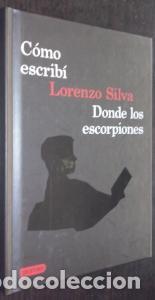 B&uuml;cher: C&oacute;mo escrib&iacute; Donde los escorpiones - SILVA, Lorenzo: