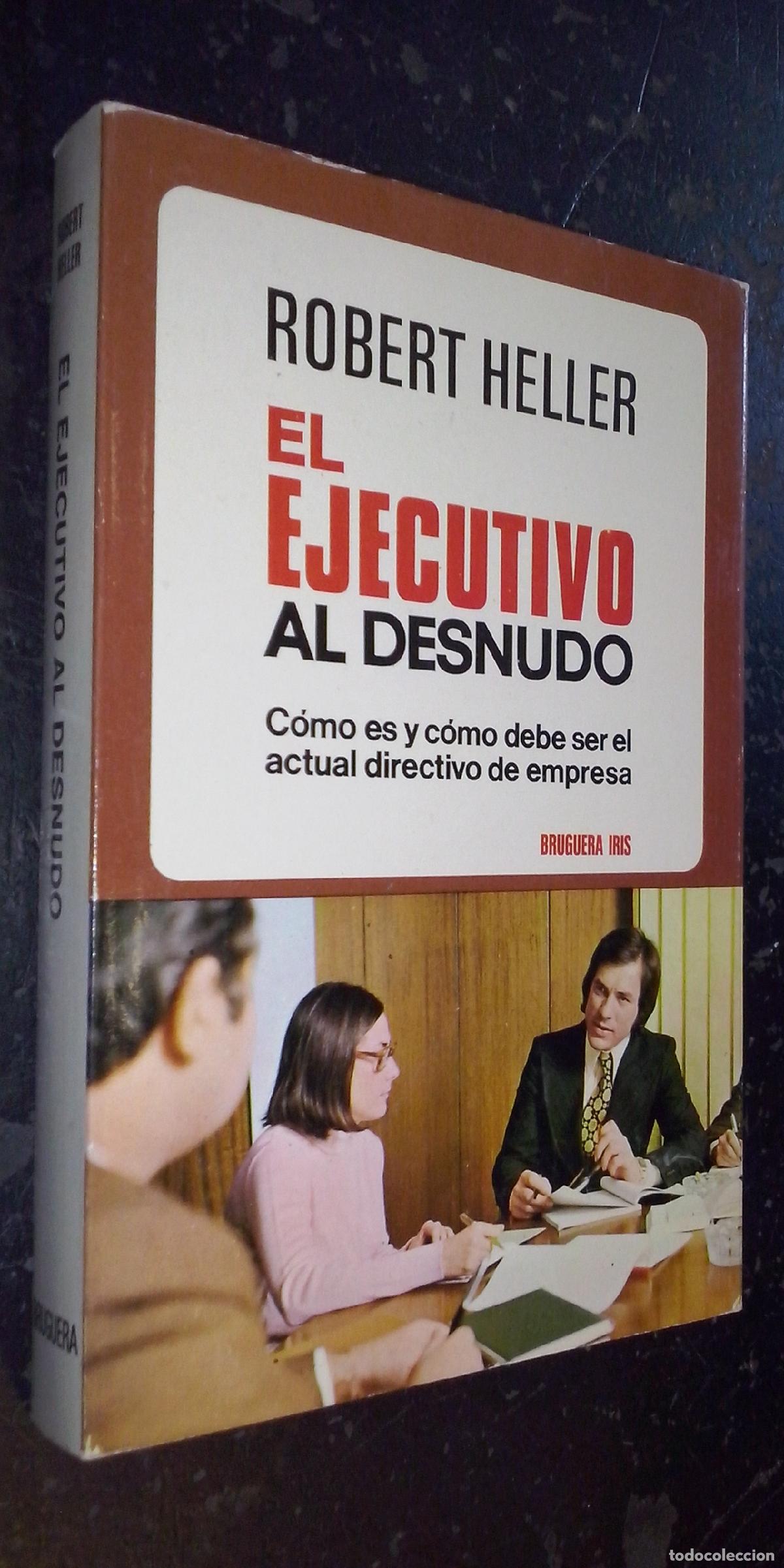 Libri di seconda mano: El ejecutivo al desnudo. C&oacute;mo es y c&oacute;mo debe ser el actual directivo de empresa - HELLER, Robert: