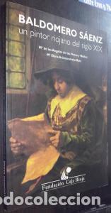 Libri di seconda mano: Baldomero S&aacute;enz. Un pintor riojano del siglo XIX. Centro Cultural Caja de La Rioja. Del 7 al 30 de J