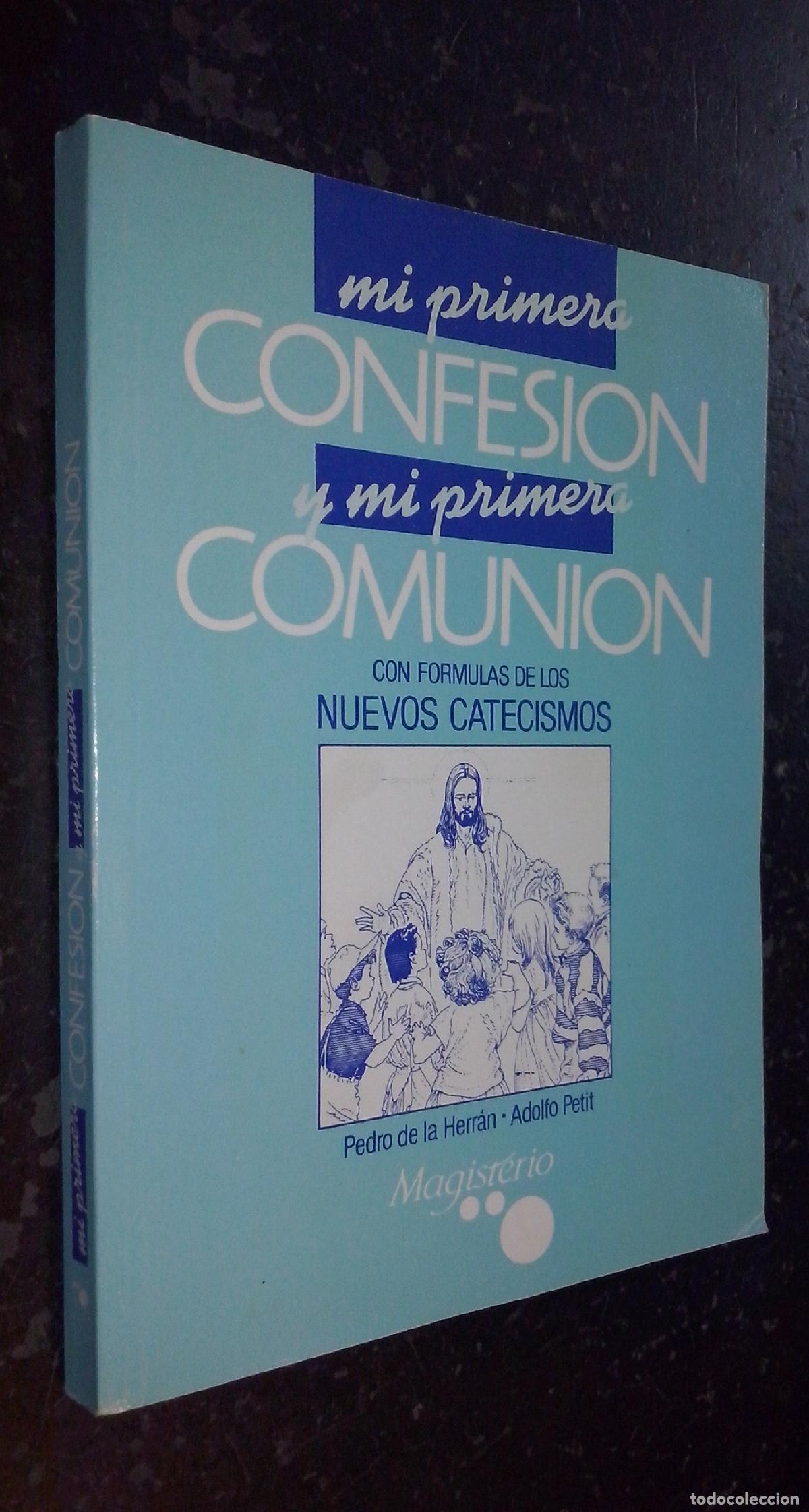 Libros: Mi primera confesi&oacute;n y mi primera comuni&oacute;n. Con formulas de los nuevos catecismos - HERR&Aacute;N, Pedro de
