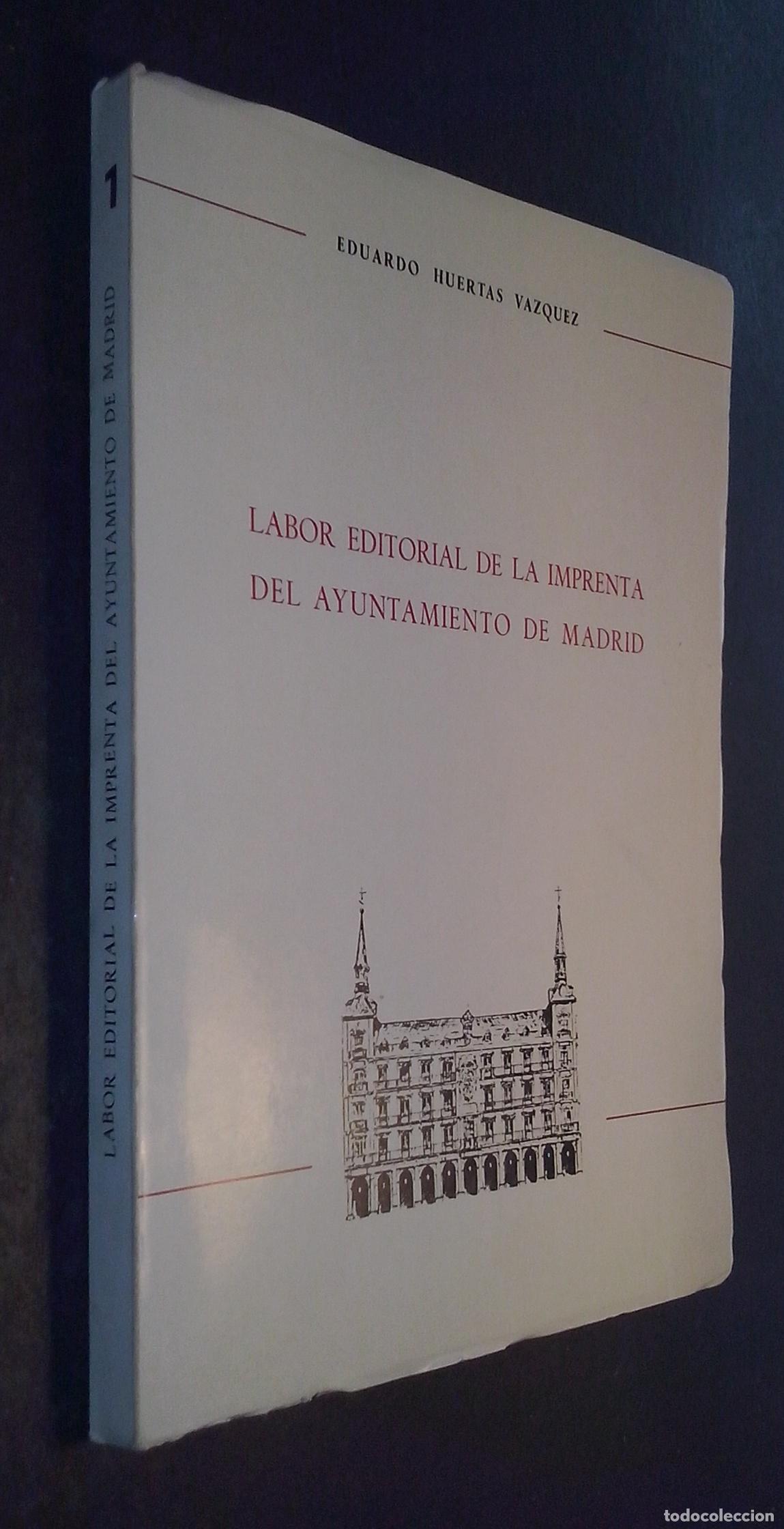 Libri di seconda mano: Labor editorial de la imprenta del Ayuntamiento de Madrid - HUERTAS V&aacute;ZQUEZ, Eduardo: