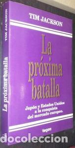 Libros: La pr&oacute;xima batalla. Jap&oacute;n y Estados Unidos a la conquista del mercado europeo - JACKSON, Tim: