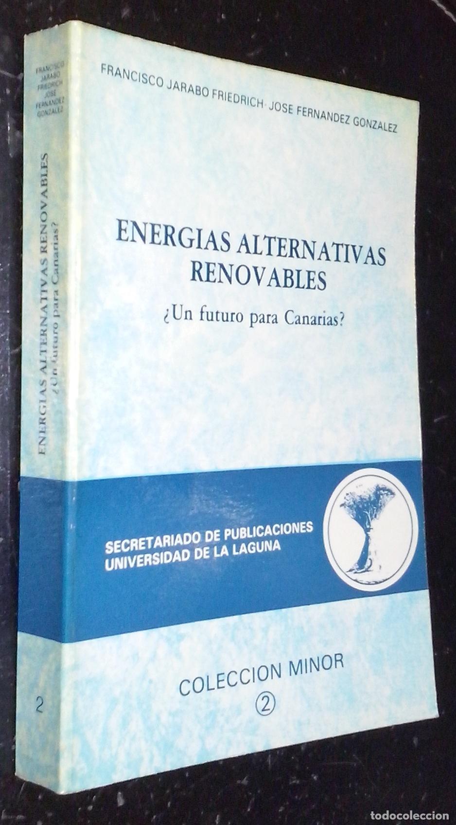 Libros: Energ&iacute;as alternativas renovables &iquest;Un futuro para Canarias? - JARABO FRIEDRICH, Francisco y FERN&Aacute;NDEZ