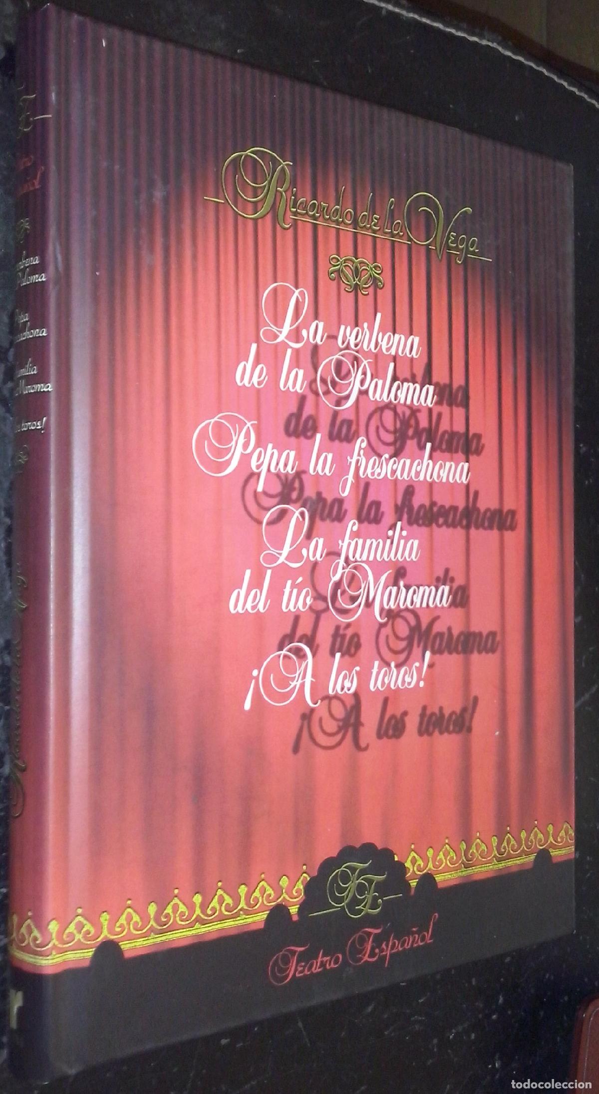 books: La verbena de la paloma. Pepa la frescachona. La familia del t&iacute;o Maroma. &iexcl;A los toros! - VEGA, Ricar