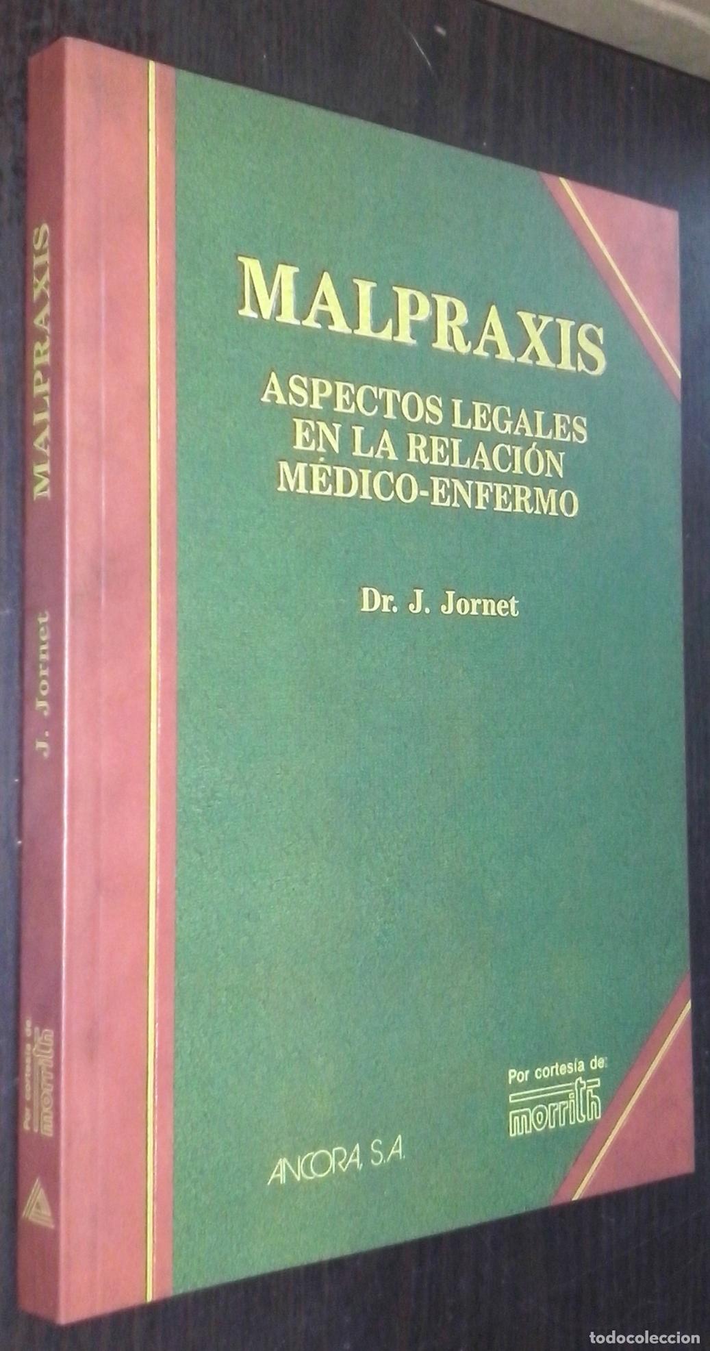 B&uuml;cher: Malpraxis. Aspectos legales en la relaci&oacute;n m&eacute;dico-enfermo - JORNET, Dr. J.: