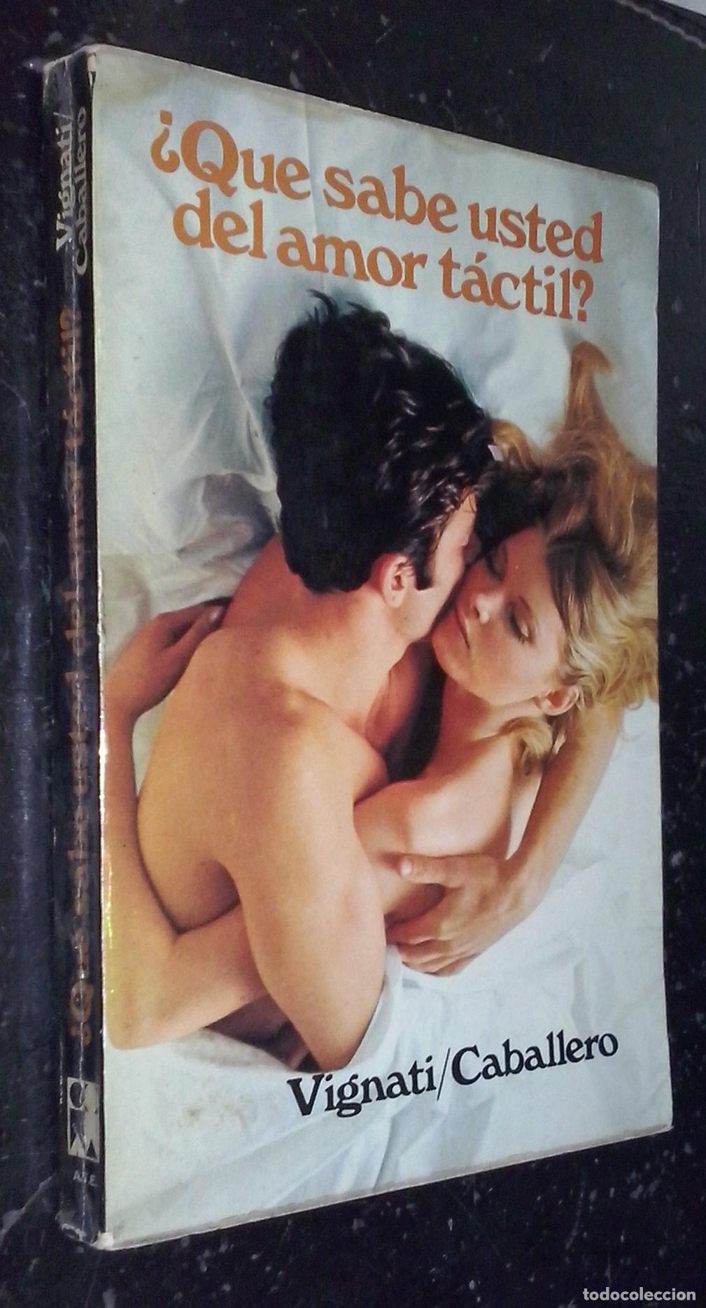 books: &iquest;Que sabe usted del amor t&aacute;ctil? - VIGNATI, A. y CABALLERO, O.: