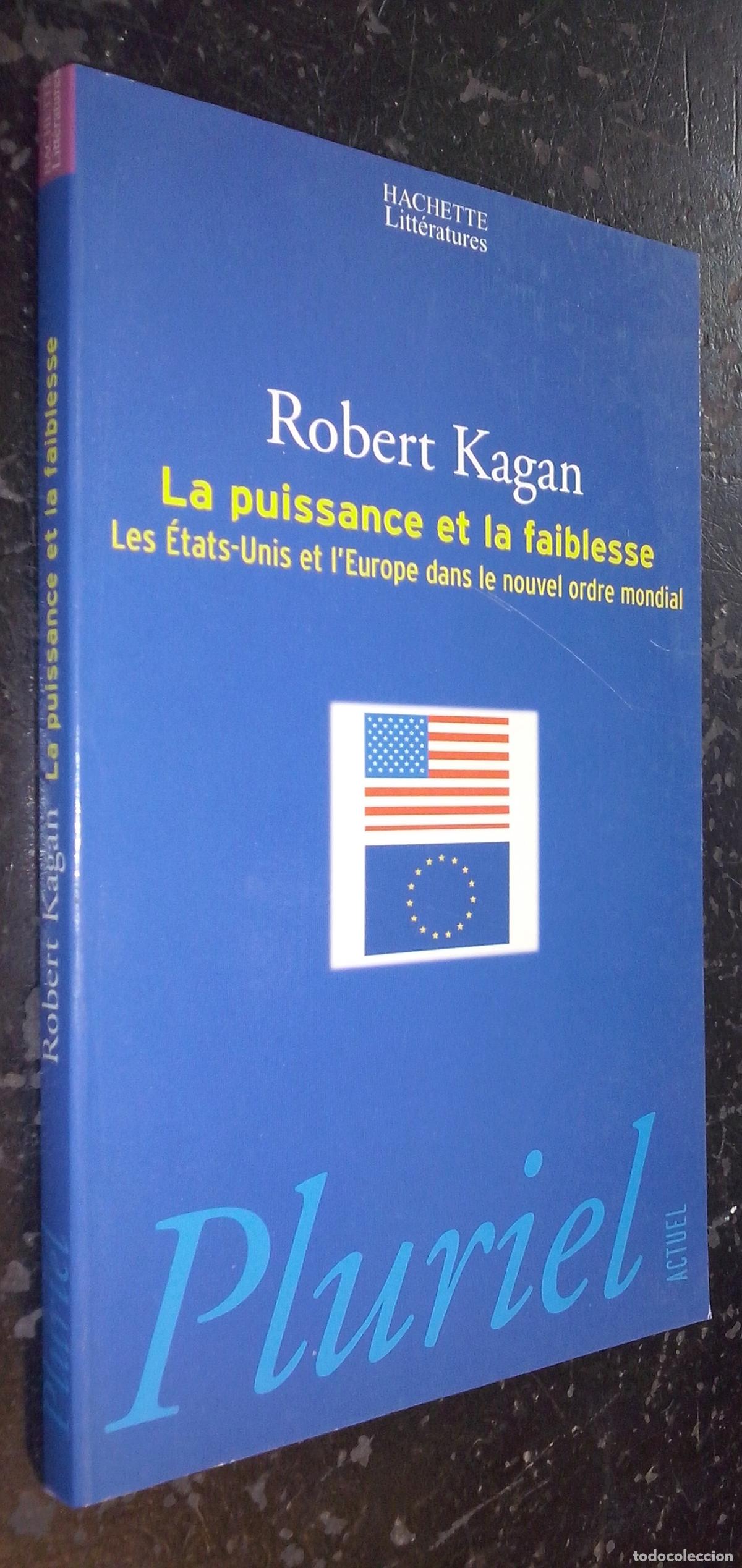 Libros: La puissance et la faiblesse. Les &Eacute;tats-Inis et l Europe dans le nouvel ordre mondial - KAGAN, Rober