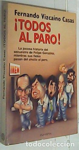 B&uuml;cher: Todos al paro!. La jocosa historia del secuestro de Felipe Gonz&aacute;lez, mientras sus fieles pasan del c